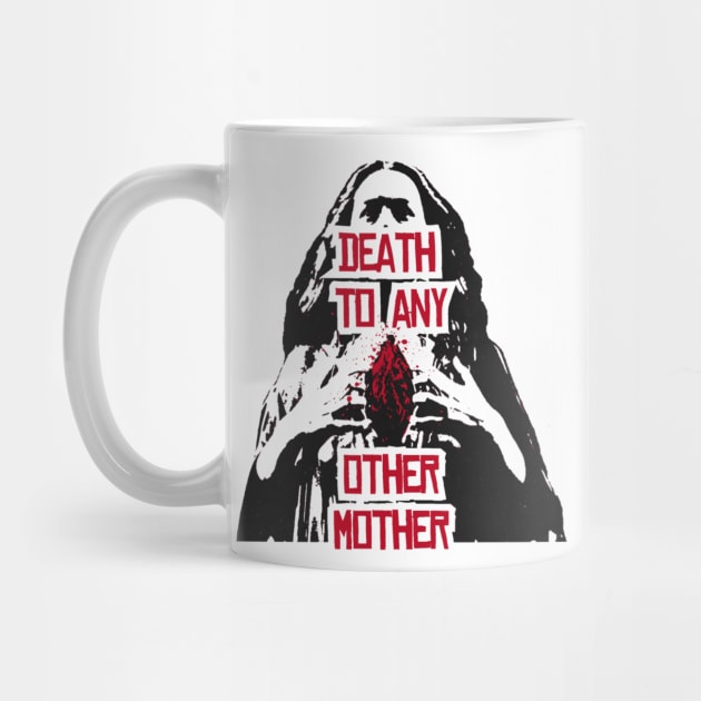 Death To Any Other Mother by PrimetimeBitch